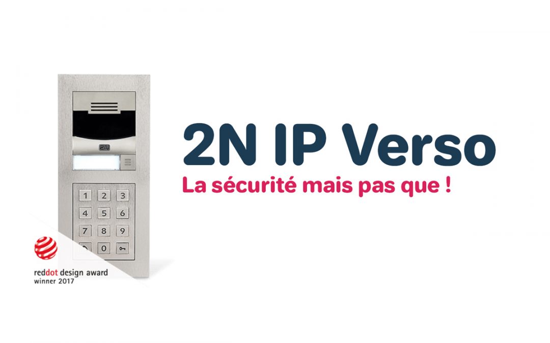 2N IP Verso : La sécurité mais pas que !
